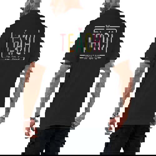 Cute Teacher Life Teach Them To Be Kind School Mom Teachers Men&#x27;s Back Print T-Shirt - teacherstshirts.com