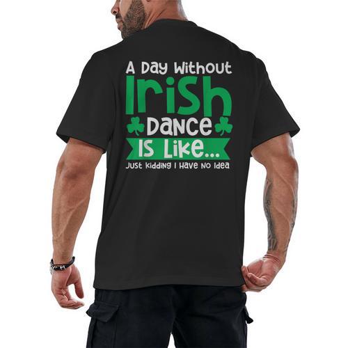A Day Without Irish Dance Step Dance Teacher Irish Dancer Men's Back Print T-Shirt - teacherstshirts.com UK