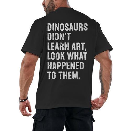 Dinosaurs Didn't Learn Art Art Teacher Men's Back Print T-Shirt - teacherstshirts.com