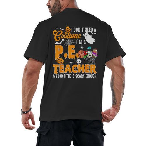 I Don't Need a Costume I'm A PE Teacher Halloween Costume Men's Back Print T-Shirt - teacherstshirts.com CA