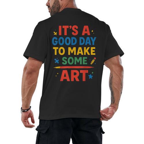 Drawing Art Artist Teacher It’s A Good Day To Make Some Art Men's Back Print T-Shirt - teacherstshirts.com CA