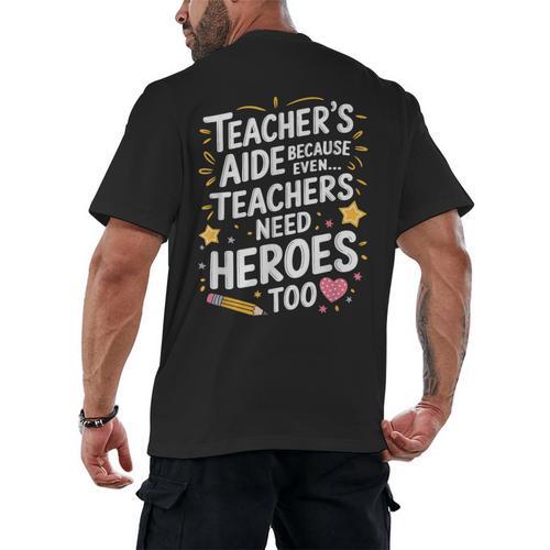 Educators Teacher's Aide Because Even Teachers Need Heroes Men's Back Print T-Shirt - teacherstshirts.com DE