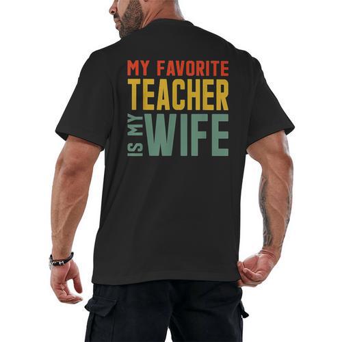 My Favorite Teacher Is My Wife Men's Back Print T-Shirt - teacherstshirts.com UK