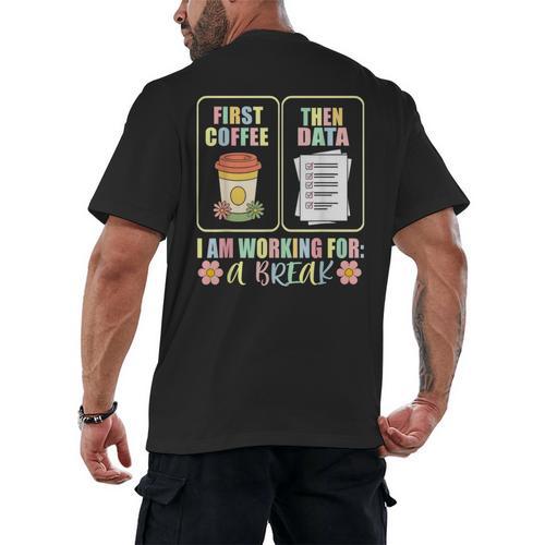 First Coffee Then Data SPED Teacher Taking a Break Men's Back Print T-Shirt - teacherstshirts.com AU