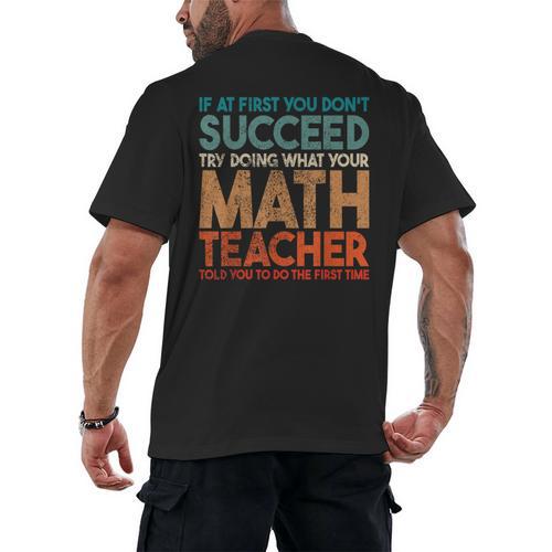 If At First You Don't Succeed Try Doing Math Teacher Men's Back Print T-Shirt - teacherstshirts.com