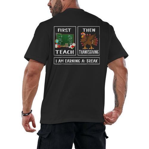 First Teach Then Thanksgiving I'm Earning A Break Teacher Men's Back Print T-Shirt - teacherstshirts.com AU