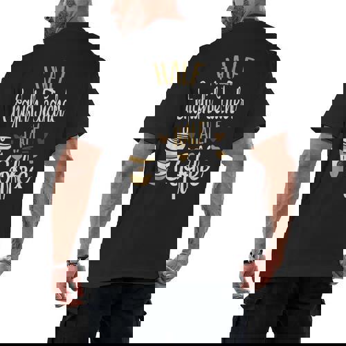 Half Coffee Half English Teacher English Teacher Men Women Men&#x27;s Back Print T-Shirt - teacherstshirts.com