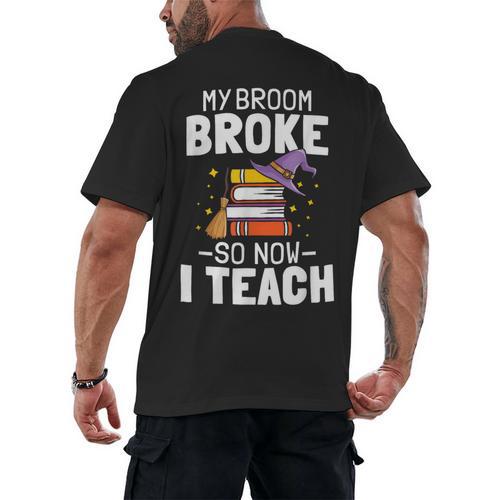 Halloween Teacher Tee My Broom Broke So Now I Teach Men's Back Print T-Shirt - teacherstshirts.com CA
