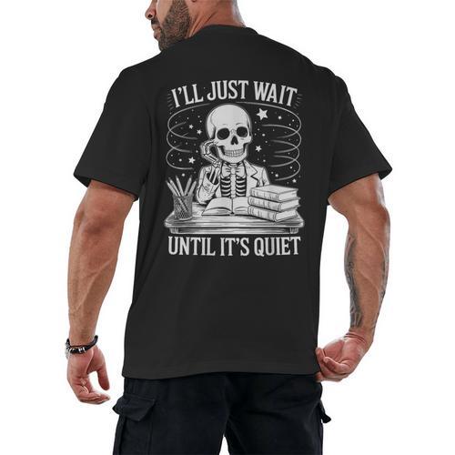 I'Ll Wait Until It's Quiet Tshirt Skeleton Teacher Halloween Men's Back Print T-Shirt - teacherstshirts.com CA