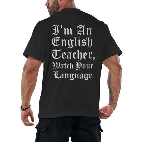 I'm An English Teacher Watch Your Language Teachers Men's Back Print T-Shirt - teacherstshirts.com UK