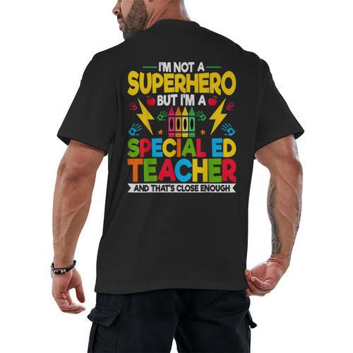 I'm Not a Superhero But I'm a SPED Special Education Teacher Men's Back Print T-Shirt - teacherstshirts.com