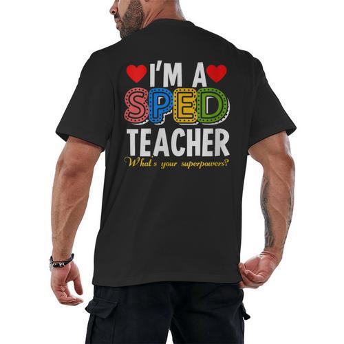 I'm A SPED Teacher Special Education Teacher Men's Back Print T-Shirt - teacherstshirts.com UK