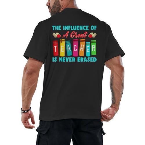 THE INFLUENCE OF A GREAT TEACHER IS NEVER ERASED Teaching For Men Women Girls Kids Men's Back Print T-Shirt - teacherstshirts.com AU