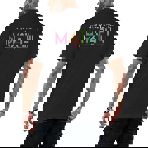 Its A Good Day To Do Math Test Day Testing Math Teachers Kid Men&#x27;s Back Print T-Shirt - teacherstshirts.com