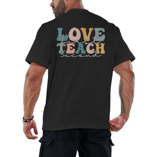 Love First Teach Second School Teacher Appreciation Men's Back Print T-Shirt - teacherstshirts.com AU