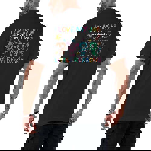 I Love My Job For All The Little Reasons Teacher Men&#x27;s Back Print T-Shirt - teacherstshirts.com