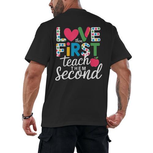 Love Them First Teach Them Second Teacher Student Love Quote Men's Back Print T-Shirt - teacherstshirts.com AU