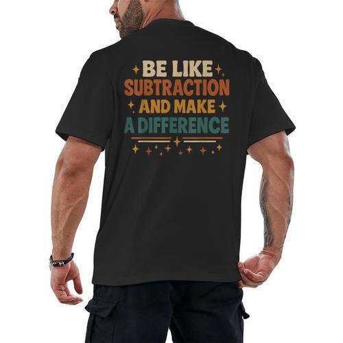 Math Teacher Cute Be Like Subtraction And Make A Difference Men's Back Print T-Shirt - teacherstshirts.com AU