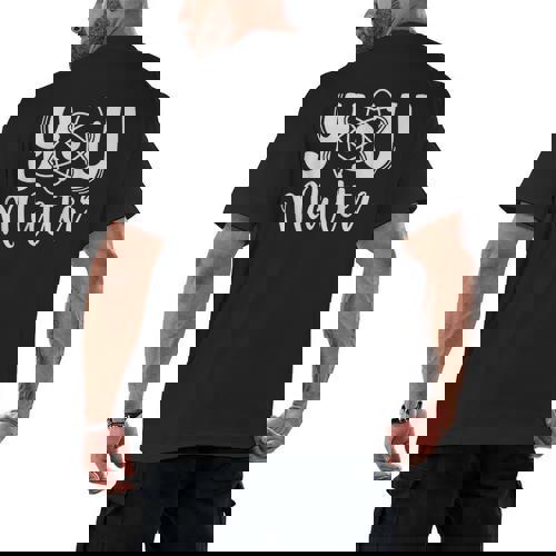 You Matter Science Teacher Chemistry Biology Kindness Kind Men&#x27;s Back Print T-Shirt - teacherstshirts.com