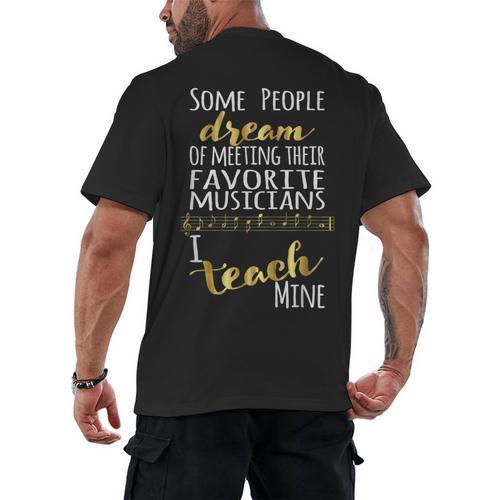 Music Teacher Some People Dream Musicians I Teach Mine Men's Back Print T-Shirt - teacherstshirts.com UK