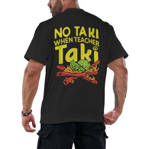 No Taki When Teacher Taki Teacher Pun Humor Men's Back Print T-Shirt - teacherstshirts.com CA