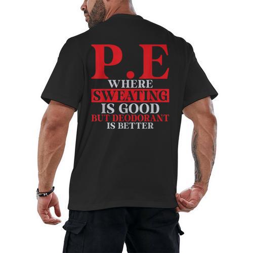 PE Where Sweating Is Good But Deodorant Is Better PE Teacher Men's Back Print T-Shirt - teacherstshirts.com AU