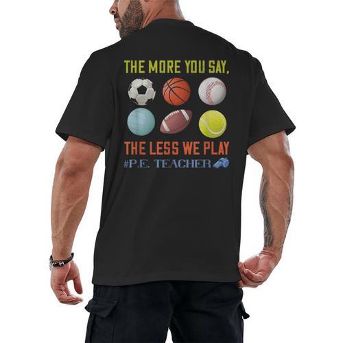 PE Teacher The More You Say Physical Education Teacher Men's Back Print T-Shirt - teacherstshirts.com AU