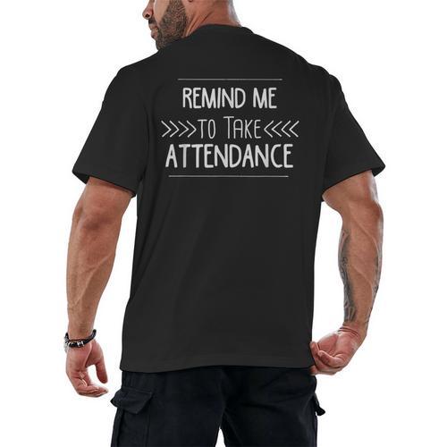 Remind Me To Take Attendance Teacher T Shirt Men's Back Print T-Shirt - teacherstshirts.com