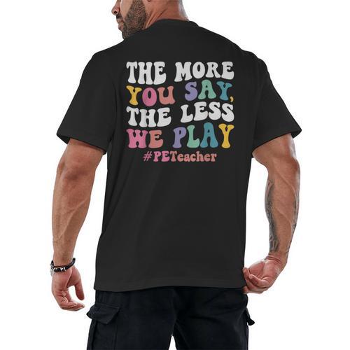 The More You Say The Less We Play PE Teacher Men Women Men's Back Print T-Shirt - teacherstshirts.com AU