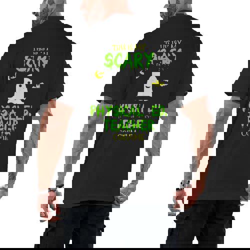 Scary Physical Education Ed Teacher Costume Halloween Easy Men&#x27;s Back Print T-Shirt - teacherstshirts.com