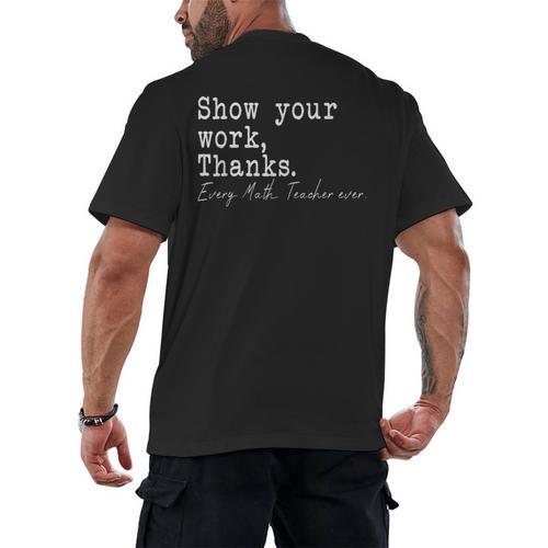 Show Your Work Thanks Math Teacher Men's Back Print T-Shirt - teacherstshirts.com