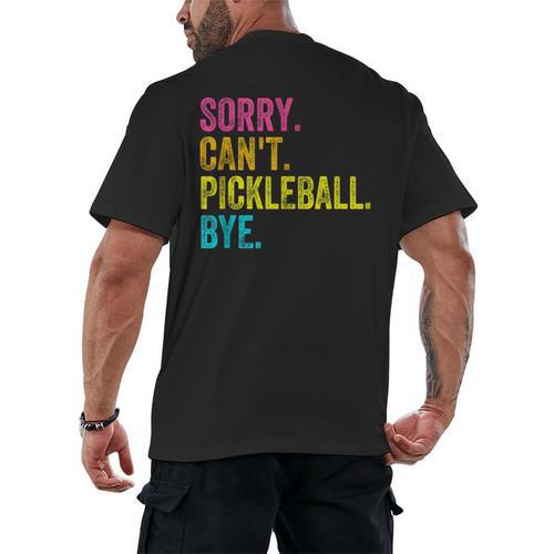Sorry Can't Pickleball Bye Teacher Student Sport Men's Back Print T-Shirt - teacherstshirts.com