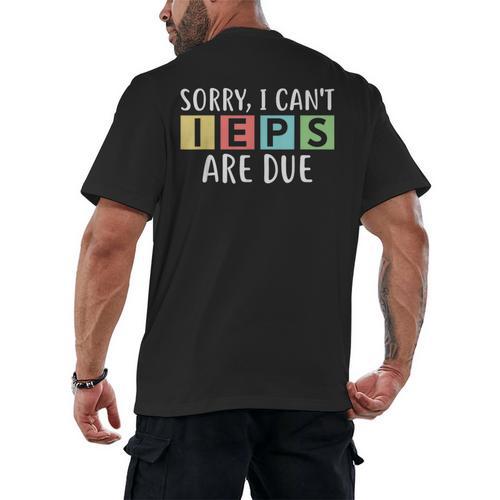Special Education Teacher SPED Sorry I Can't IEPS Are Due Men's Back Print T-Shirt - teacherstshirts.com