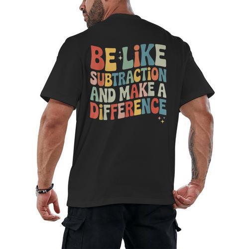 Be Like Subtraction And Make A Difference Math Teacher Women Men's Back Print T-Shirt - teacherstshirts.com