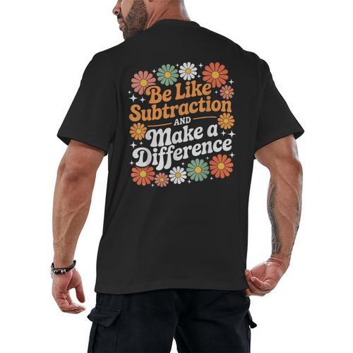Be Like Subtraction Make A Difference Teacher Student Math Men's Back Print T-Shirt - teacherstshirts.com
