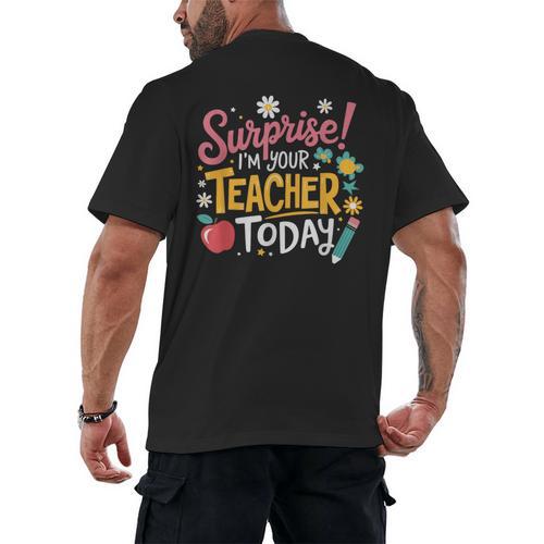 Surprise I'm Your Teacher Today Men's Back Print T-Shirt - teacherstshirts.com UK