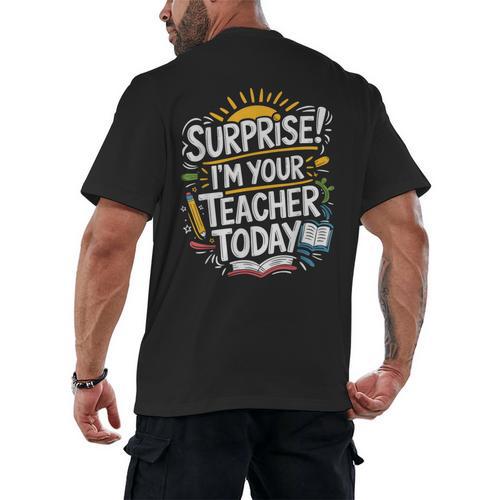 Surprise I'M Your Teacher Today Sub Substitute Teacher Men's Back Print T-Shirt - teacherstshirts.com UK