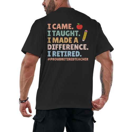 I Came I Taught I Made a Difference Proud Retired Teacher Men's Back Print T-Shirt - teacherstshirts.com