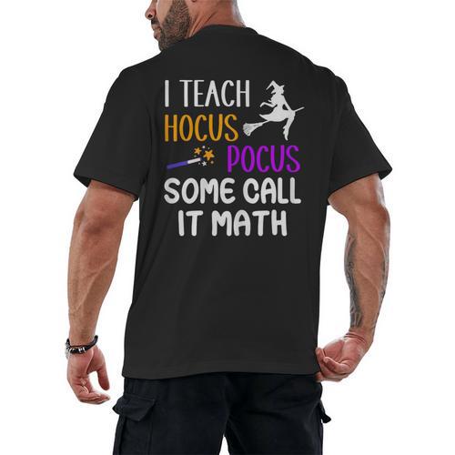 I Teach Hocus Pocus Some Call It Math Teacher Men's Back Print T-Shirt - teacherstshirts.com DE