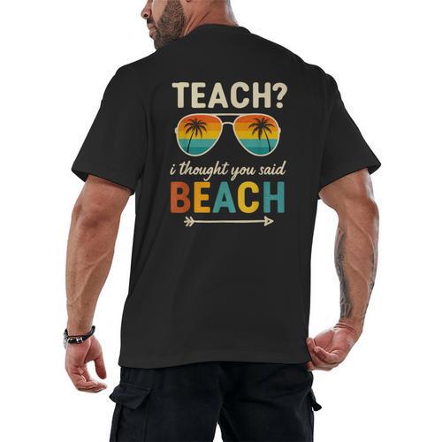 Teach I Thought You Said Beach Teacher Summer Vacation Men's Back Print T-Shirt - teacherstshirts.com UK