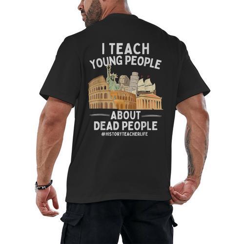 I Teach Young People About Dead People History Teachers Men's Back Print T-Shirt - teacherstshirts.com AU