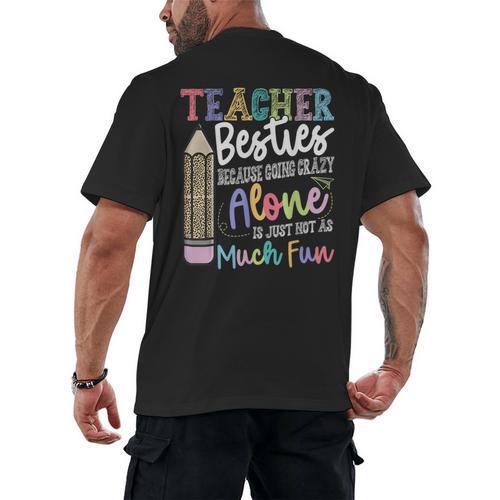 Teacher Besties Because Going Crazy Alone Is Not As Much Fun Men's Back Print T-Shirt - teacherstshirts.com