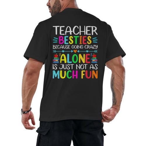 Teacher Besties Because Going Crazy Alone Is Not Fun Men's Back Print T-Shirt - teacherstshirts.com AU