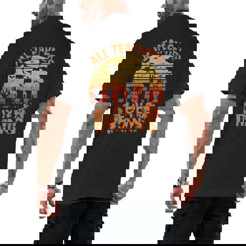 All Teachers Love Brains Teachers Halloween Teacher Men&#x27;s Back Print T-Shirt - teacherstshirts.com