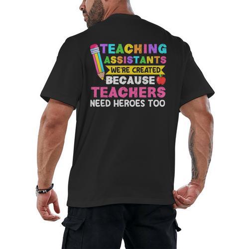 Teaching Assistants Were Create Because Teacher Needs Heroes Men's Back Print T-Shirt - teacherstshirts.com