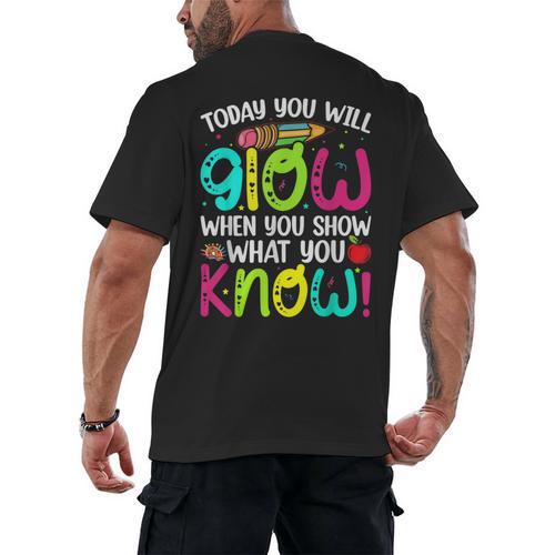 Today You Will Glow When You Show What You Know Teachers Day Men's Back Print T-Shirt - teacherstshirts.com