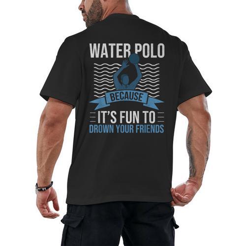 Water Polo Because It's Fun To Drown Your Friends Waterpolo Men's Back Print T-Shirt - Bostonterriersmerch.com