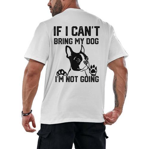 Boston Terrier If I Can't Bring My Dog I'm Not Going Men Women Kids Men's Back Print T-Shirt - Bostonterriersmerch.com