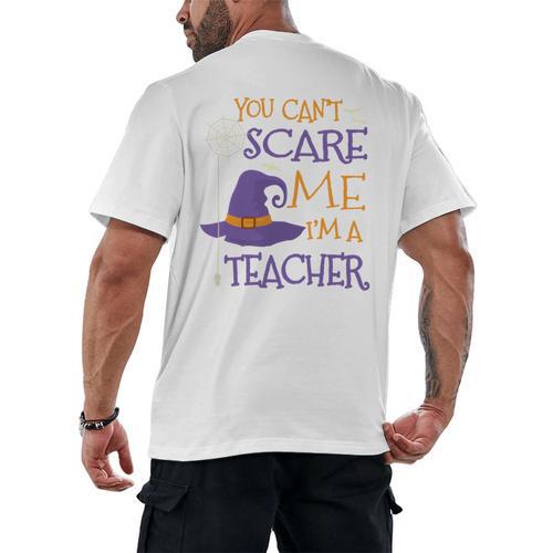 You Can't Scare Me I'm A Teacher Men's Back Print T-Shirt - teacherstshirts.com AU