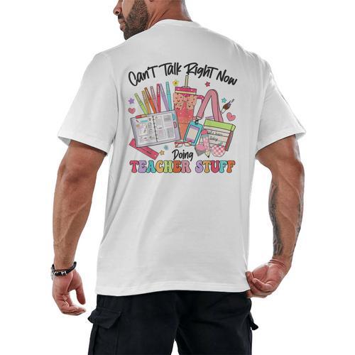 Can't Talk Right Now Doing Teacher Stuff Teacher Stuff Men's Back Print T-Shirt - teacherstshirts.com